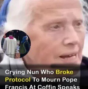 A nun who disregarded protocol in mourning Pope Francis has spoken publicly