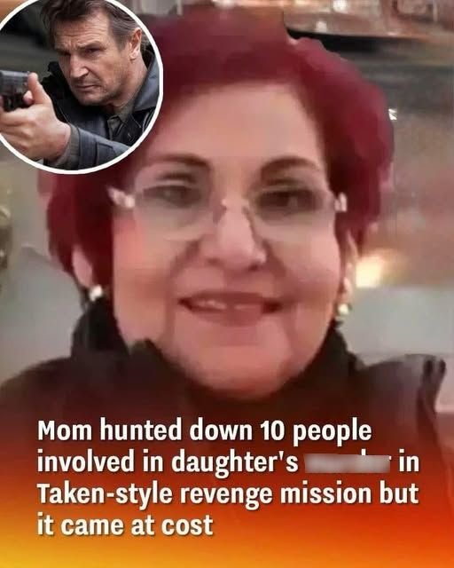 Mum Goes on a Taken-Style Mission, Hunts Down All 10 Involved in Daughter’s Murder One by One