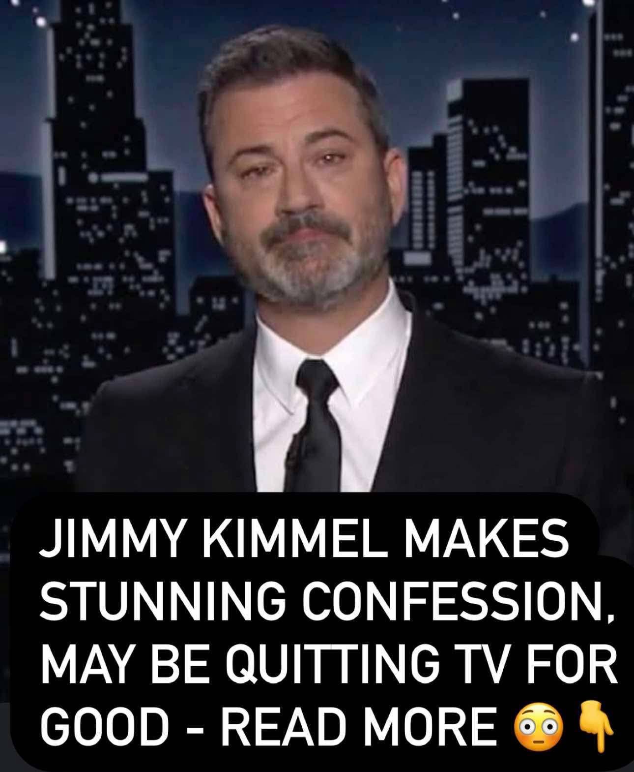 May Jimmy Kimmel be quitting TV?