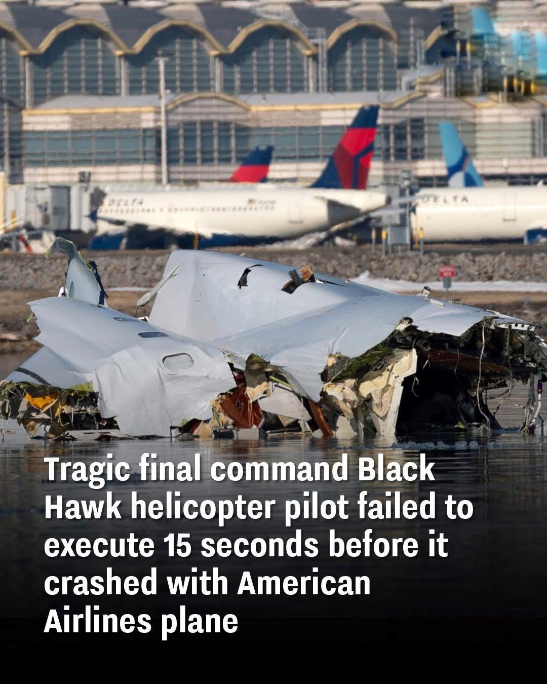 Tragic final command Black Hawk helicopter pilot failed to execute 15 seconds before it crashed with American Airlines plane