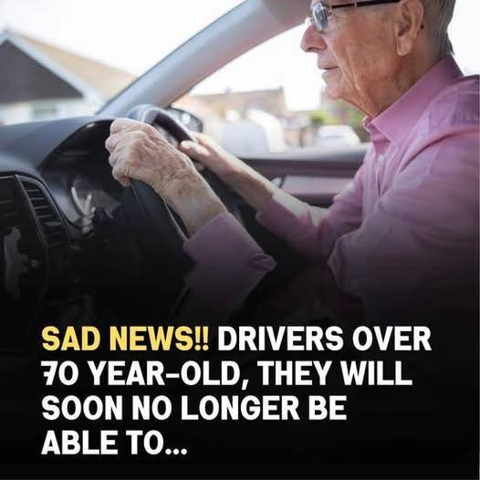 Sad news for drivers over 70, they will soon no longer be able to…
