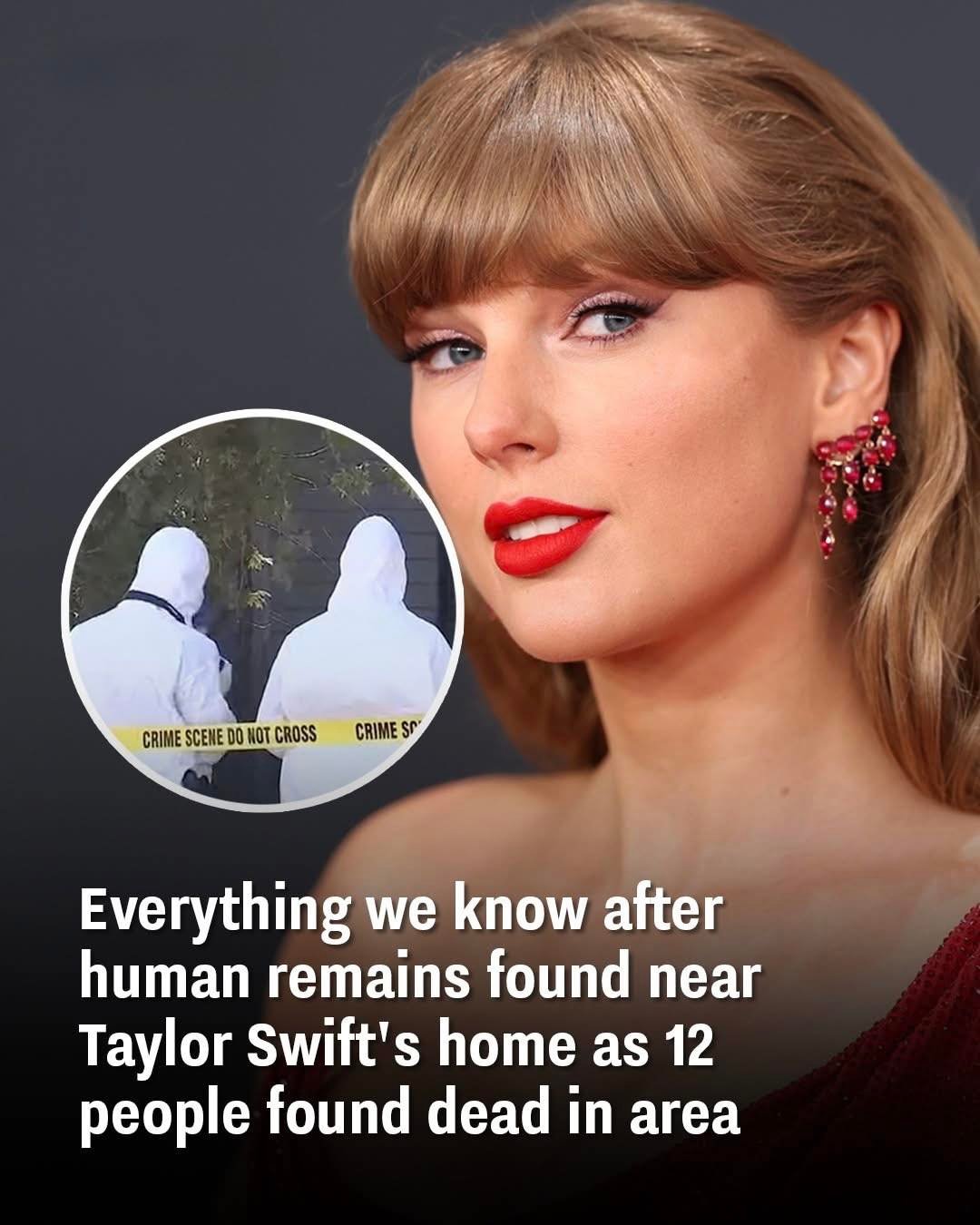 Everything we know after human remains found near Taylor Swift’s home