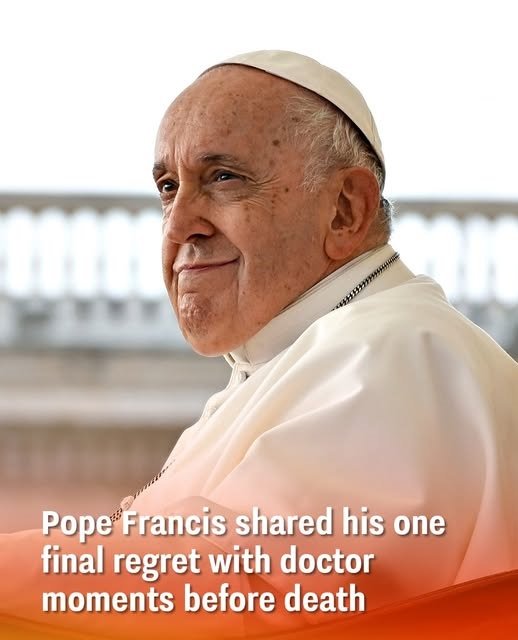 Pope Francis shared his one final regret with doctor moments