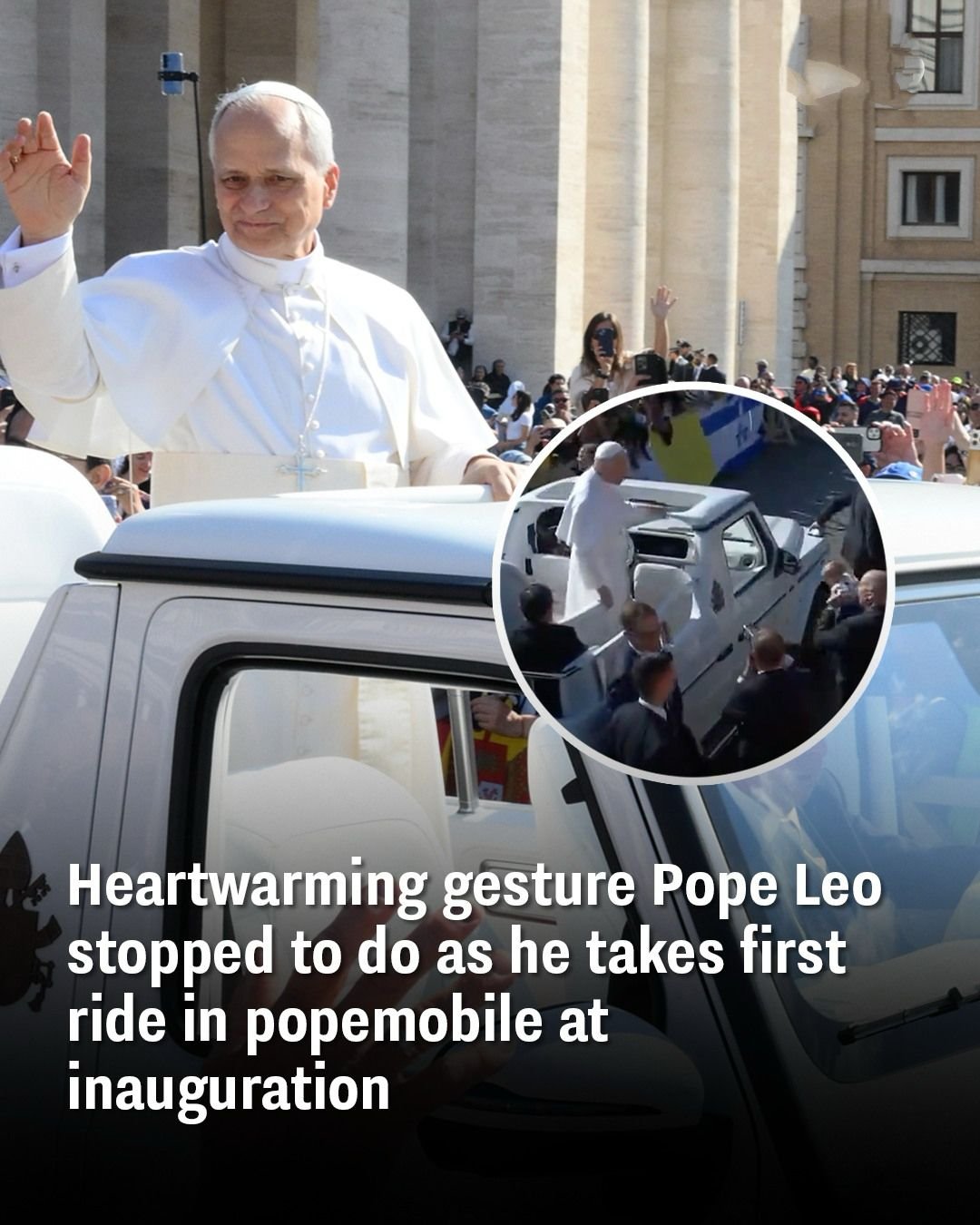 Heartwarming gesture Pope Leo stopped to do as he takes first ride in popemobile at inauguration