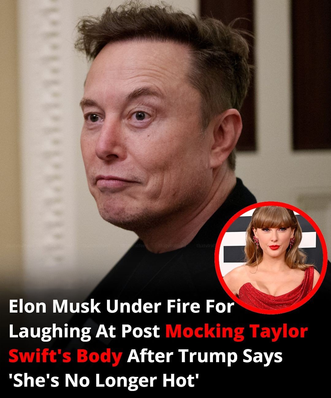 Elon Musk Under Fire For Laughing At Post Mocking Taylor Swift’s Body After Trump Says ‘She’s No Longer Hot’