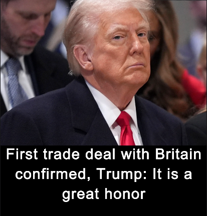 First trade deal with Britain confirmed, Trump: It is a great honor