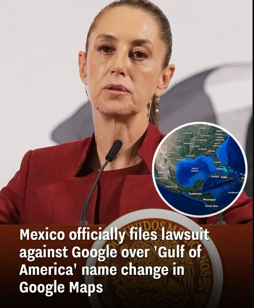 Mexico officially files lawsuit against Google over ‘Gulf of America’ name change in Google Maps