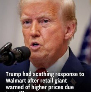 Trump sharply criticized Walmart after the company warned that tariffs would raise prices