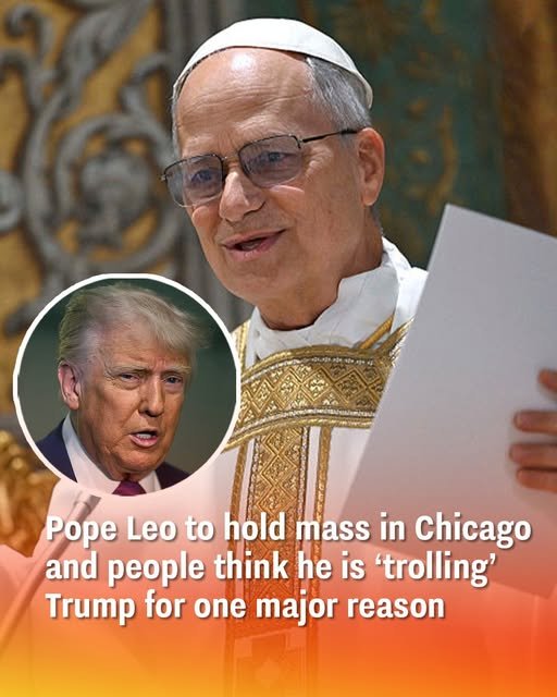 Pope Leo to hold mass in Chicago and people think he is trolling Trump for one major reason
