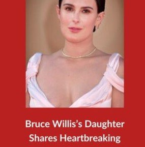 Bruce Willisās Daughter Shares Heartbreaking Message About Her Dad