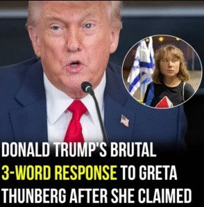 Trump reacts to Greta Thunberg’s kidnapping claim with 3 blistering words (Photo&Video)