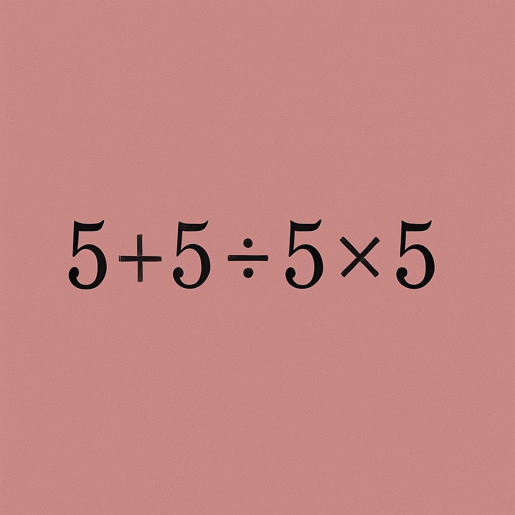 “5 + 5 ÷ 5 × 5 – What’s the Correct Answer and Why?”